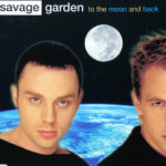 Savage Garden –  To the moon and back